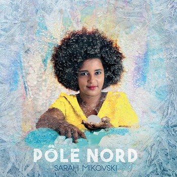 Pochette de l’album PÔLE NORD – Sarah Mikovski